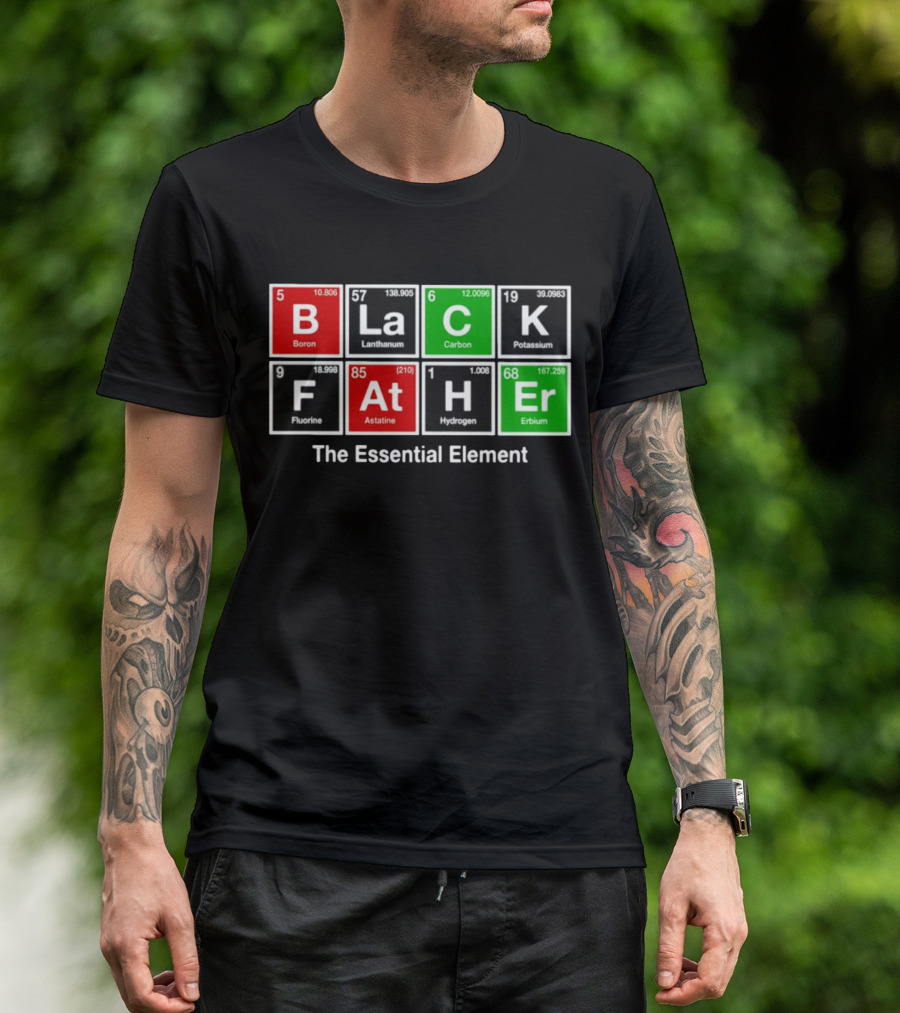 Black Father Periodic Table Essential Element T-Shirt