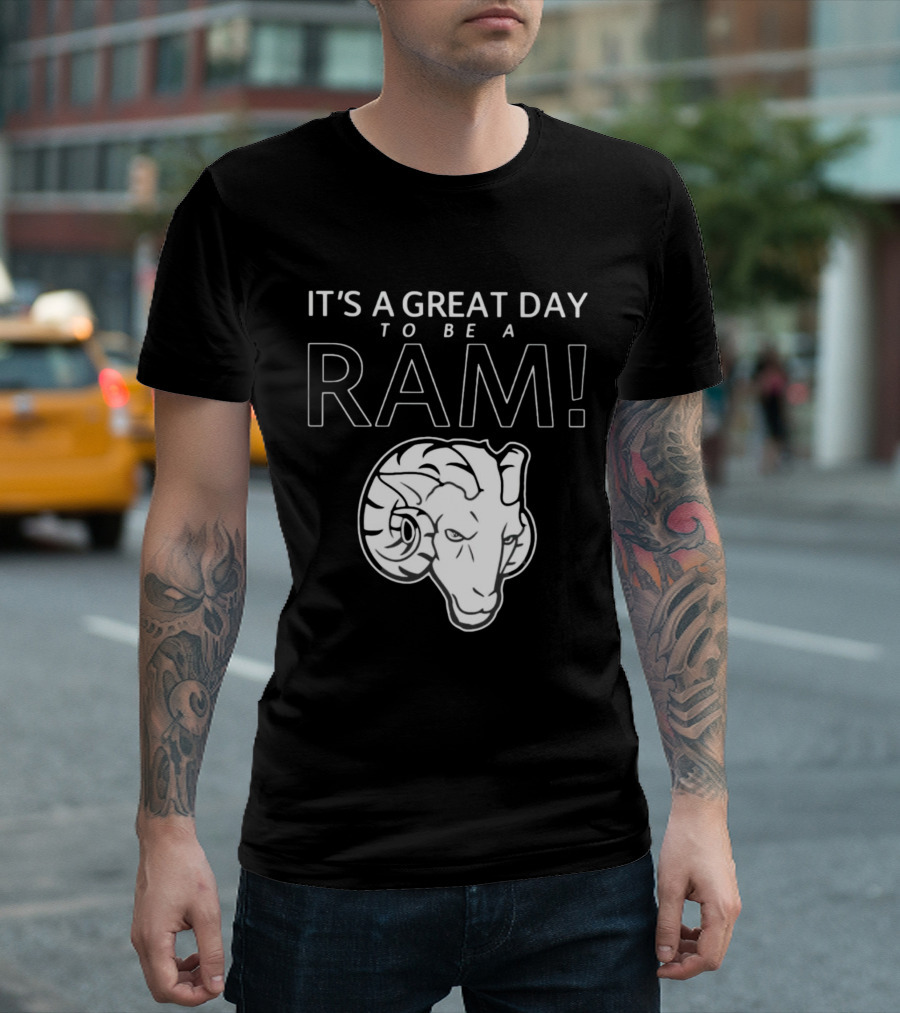 IT'S A GREAT DAY TO BE A RAM T-Shirt