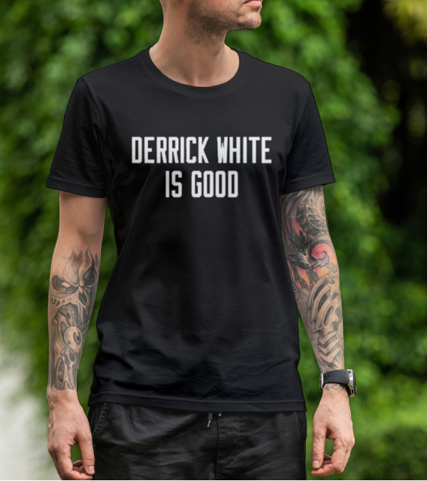Derrick White Is Good Basketball Fan Support T-Shirt