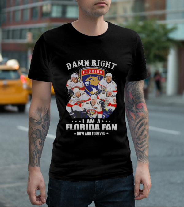 Damn Right I Am A Florida Panthers Fan Now And Forever T-Shirt
