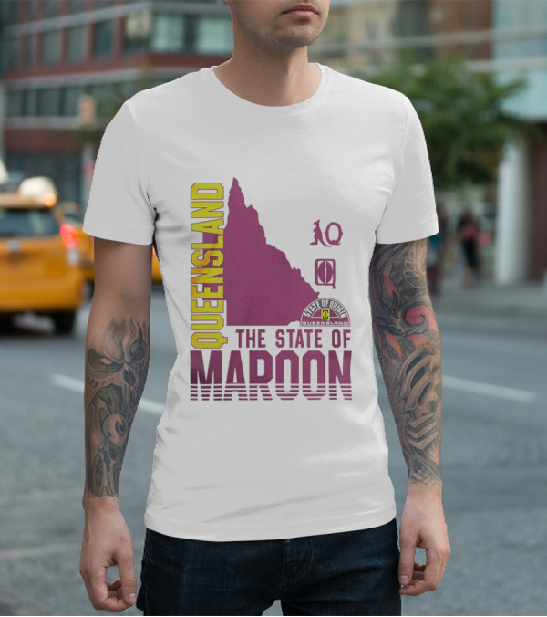 Queensland The State Of Maroon T-Shirt
