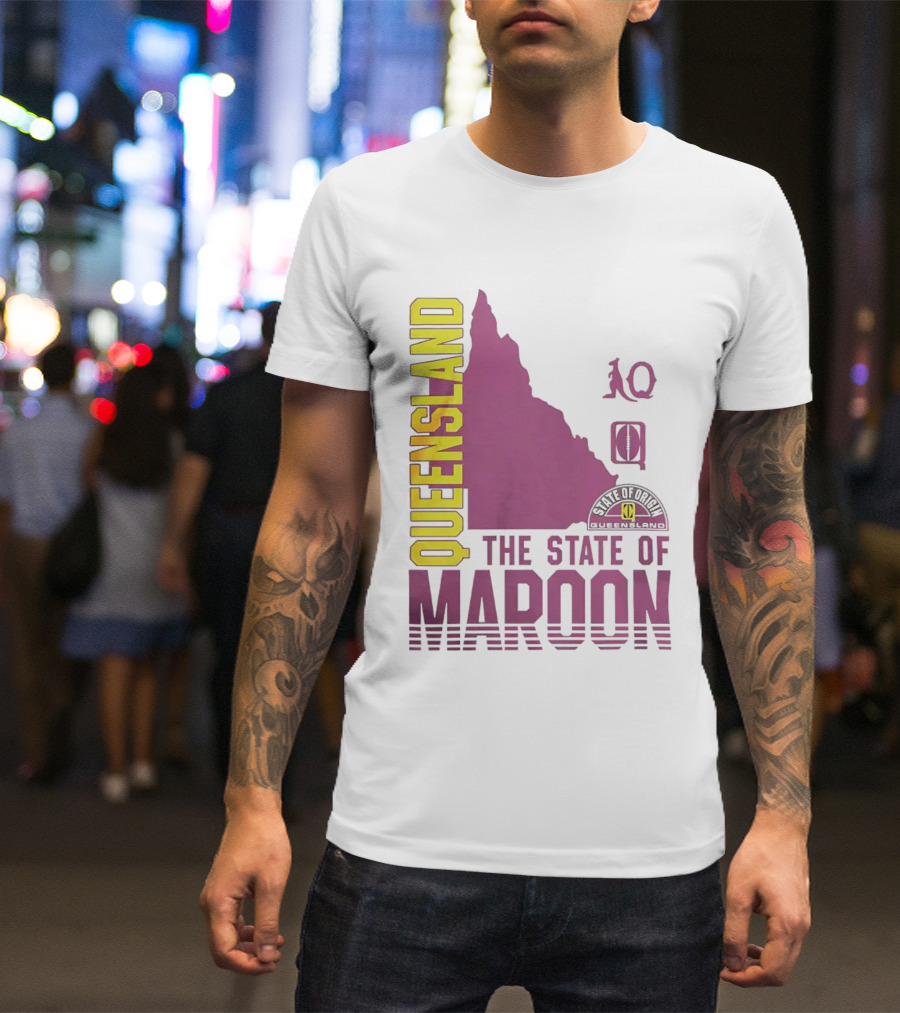 Queensland The State Of Maroon T-Shirt
