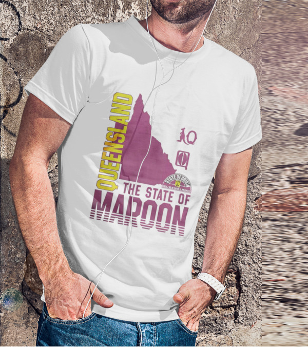 Queensland The State Of Maroon T-Shirt