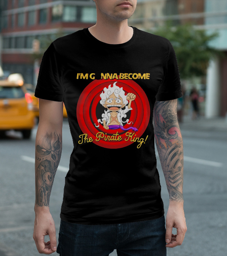 Luffy Gear Fifth I'm Gonna Become The Pirate King One Piece T-Shirt