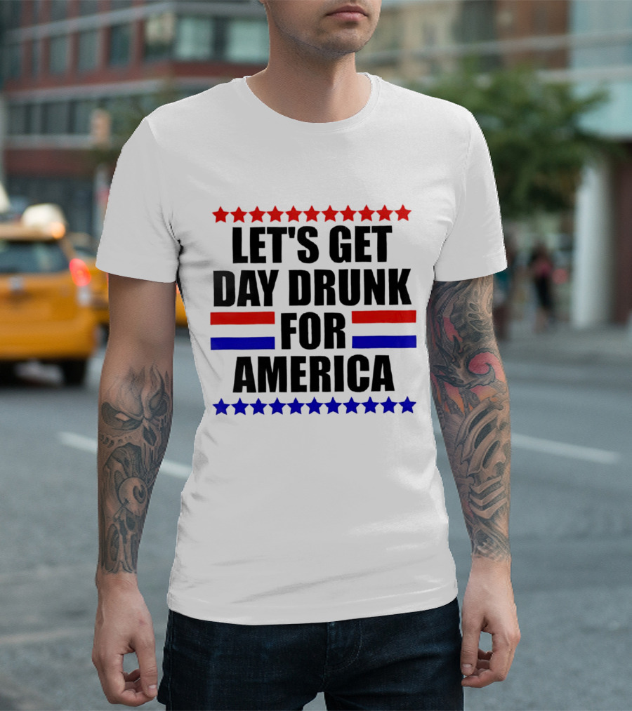 Let's Get Day Drunk for America 4th of July Stars Red White Blue T-Shirt