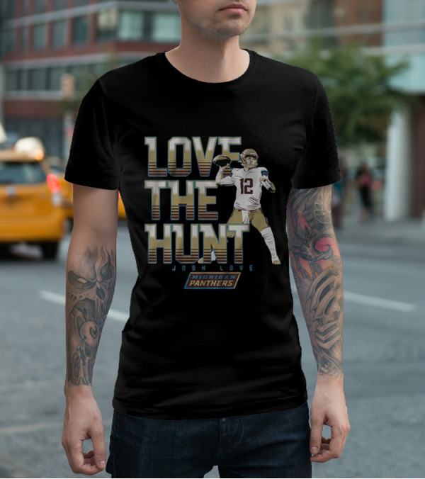 Love The Hunt Josh Love Michigan Panthers T-Shirt