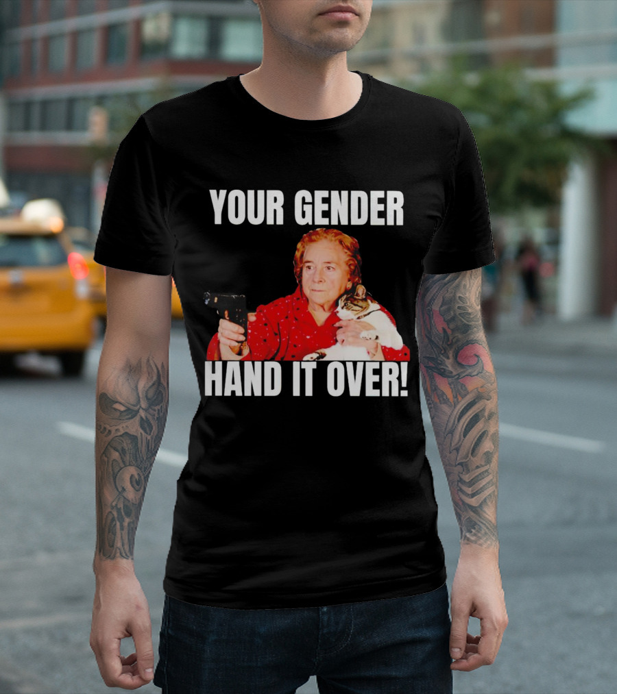 YOUR GENDER HAND IT OVER WITH WOMAN HOLDING CAT AND PISTOL T-Shirt