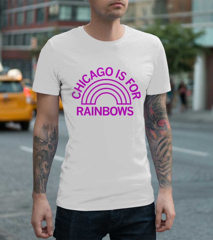 CHICAGO IS FOR RAINBOWS T-Shirt