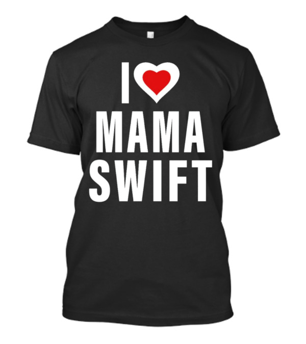 I Love Mama Swift Heart T-Shirt