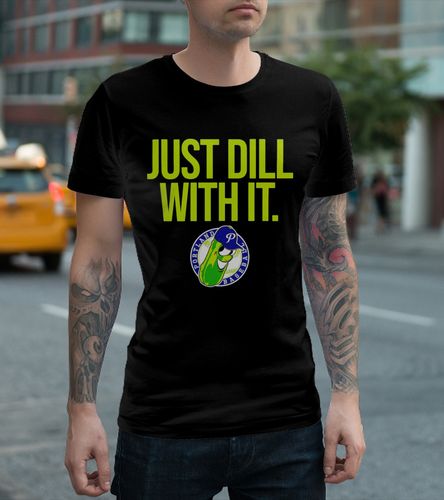 Portland Pickles Baseball Just Dill With It Funny Slogan With Pickle T-Shirt