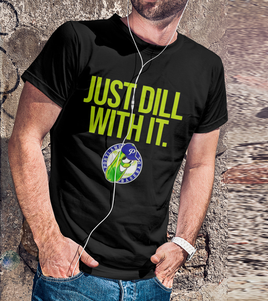 Portland Pickles Baseball Just Dill With It Funny Slogan With Pickle T-Shirt
