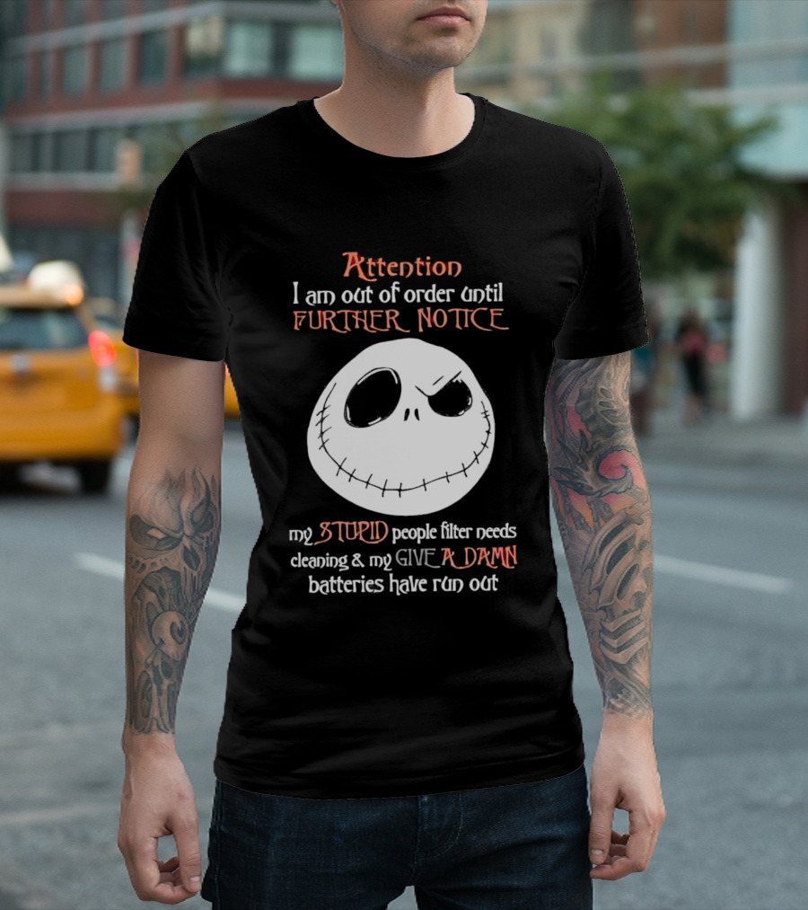 Jack Skellington Attention Out of Order Until Further Notice Stupid People Filter Needs Cleaning Give a Damn Batteries Run Out T-Shirt