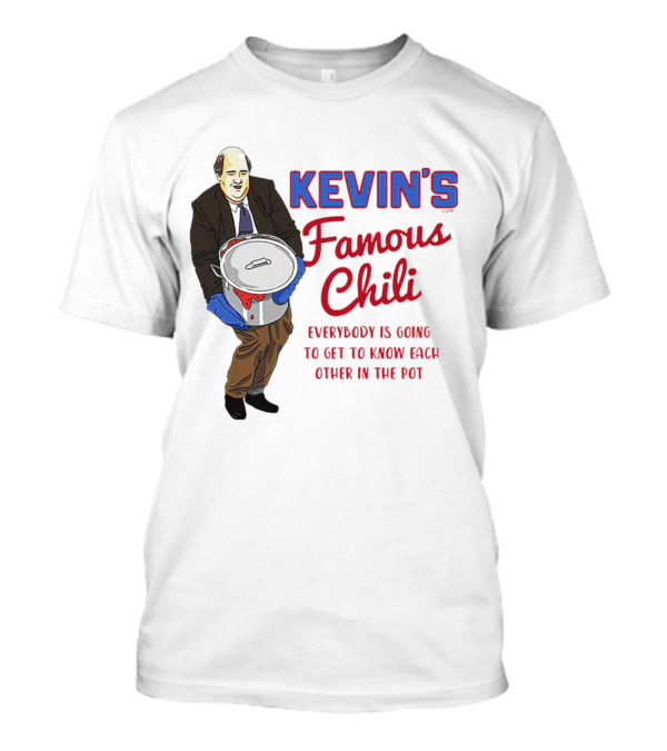 Kevin's Famous Chili Everybody Is Going To Get To Know Each Other In The Pot T-Shirt