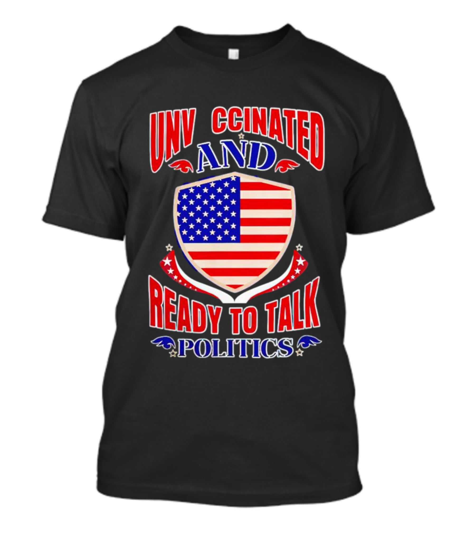 UNV CCINATED AND READY TO TALK POLITICS American Shield T-Shirt