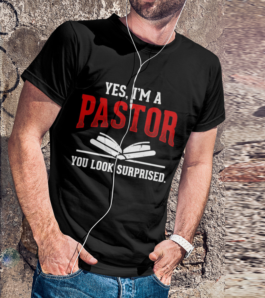 YES I'M A PASTOR YOU LOOK SURPRISED BOOKS T-Shirt