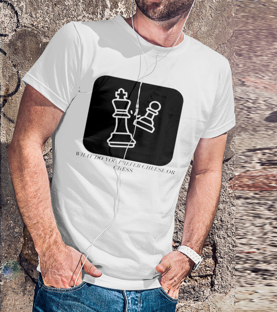 Chess Game What Do You Prefer Cheese Or Chess T-Shirt