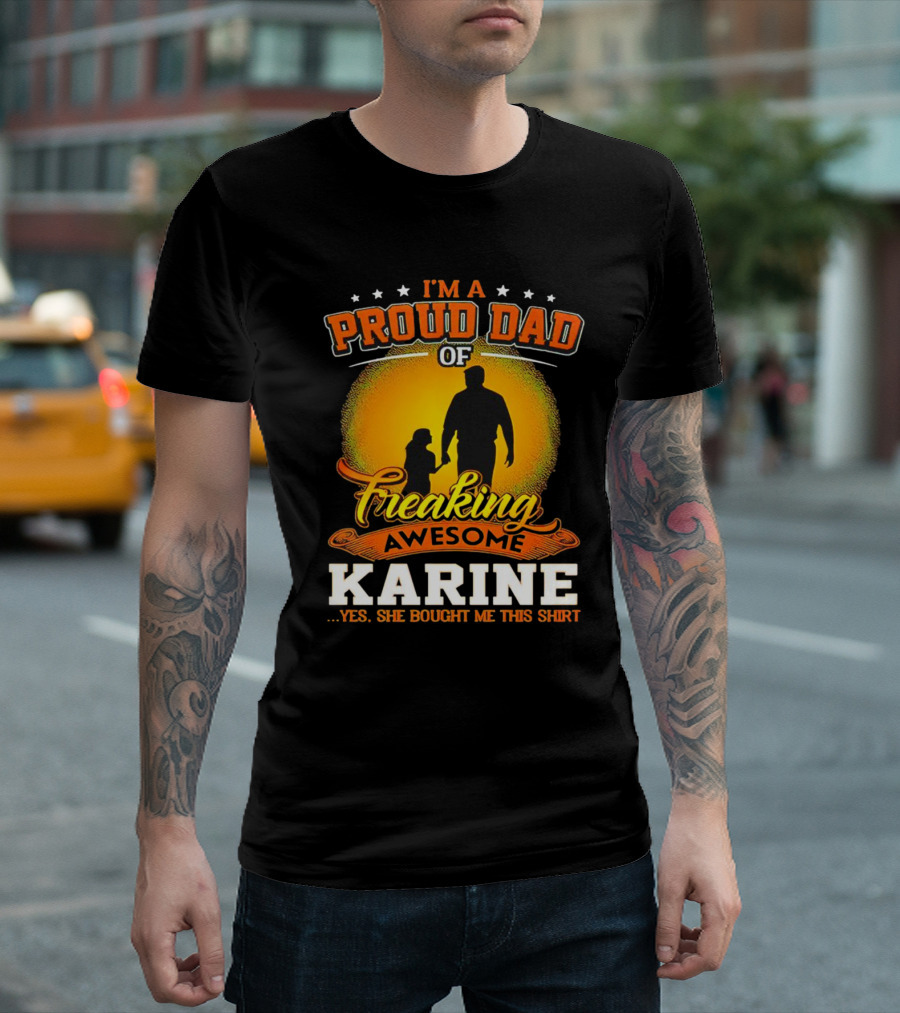 I’m a Proud Dad of Freaking Awesome Karine T-Shirt