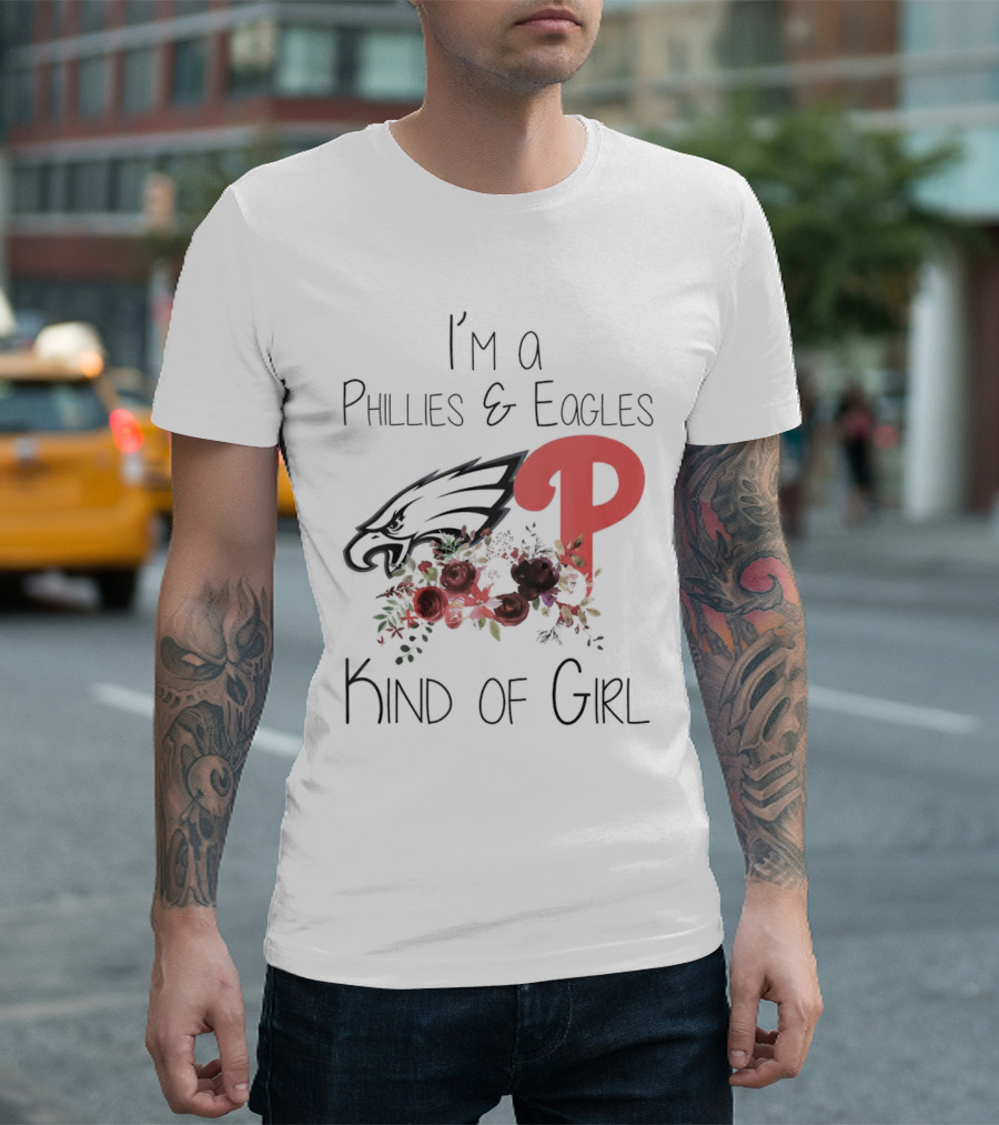 I’m a Phillies and Eagles Kind of Girl with Logo and Floral Elements T-Shirt
