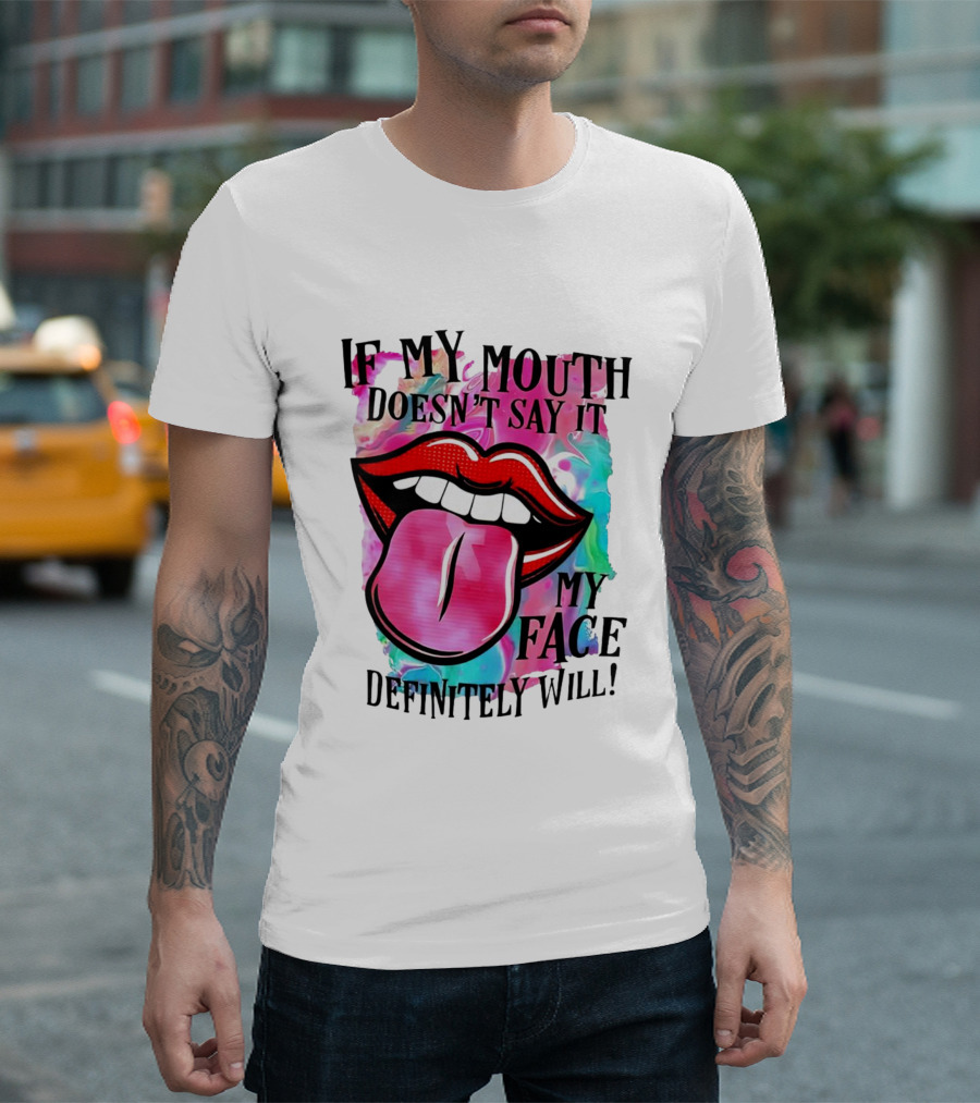 If My Mouth Doesn’t Say It My Face Definitely Will Colorful Lips T-Shirt