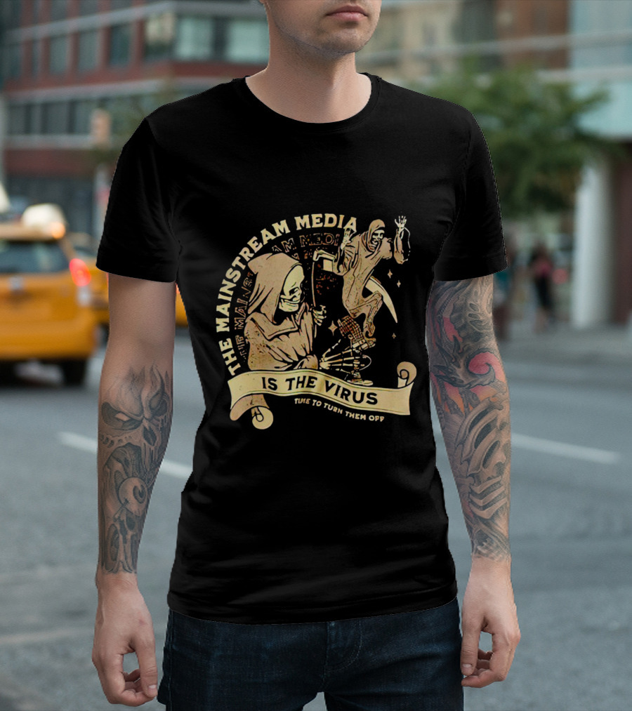 The Mainstream Media is the Virus Time to Turn Them Off T-Shirt