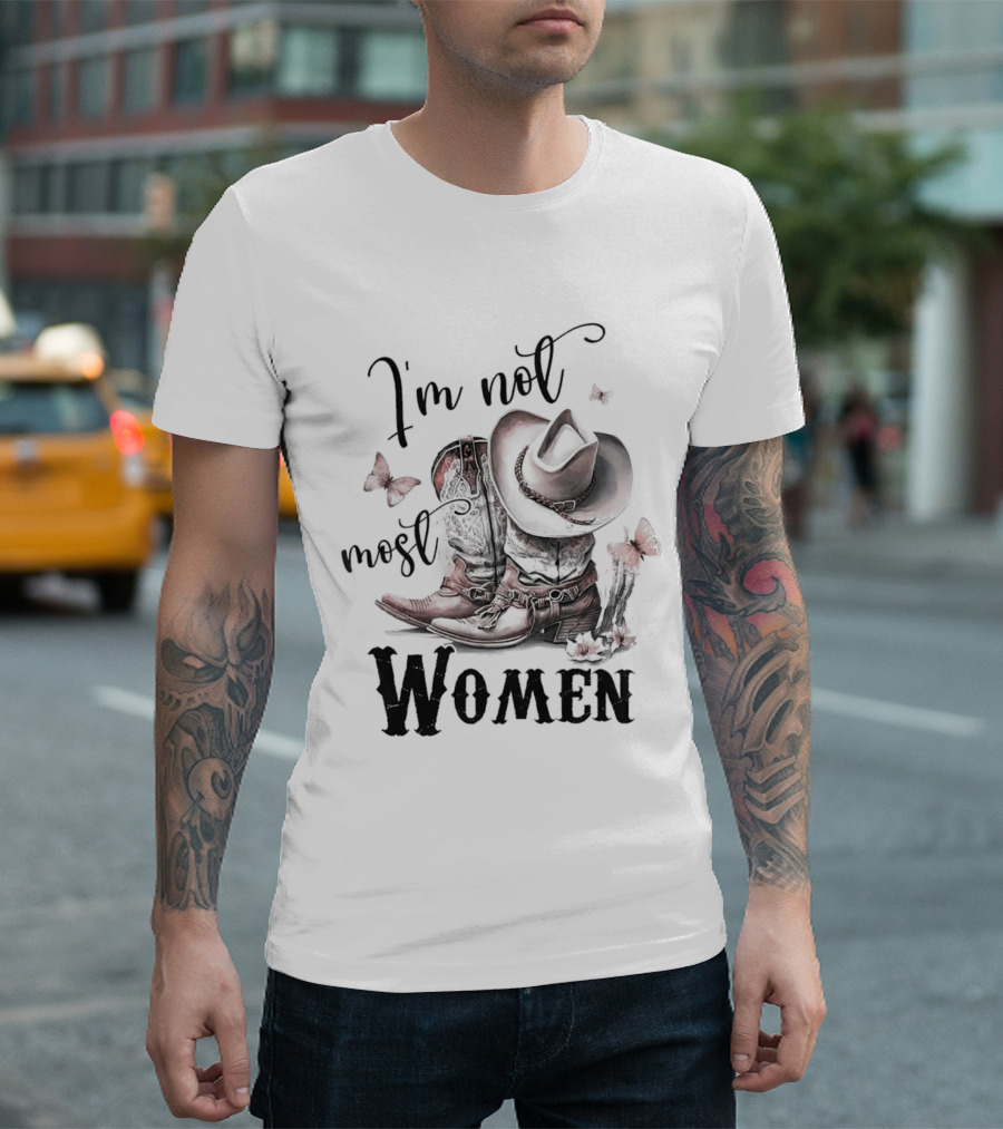 Country Boots I'm Not Most Women Cowboy Hat Butterfly T-Shirt