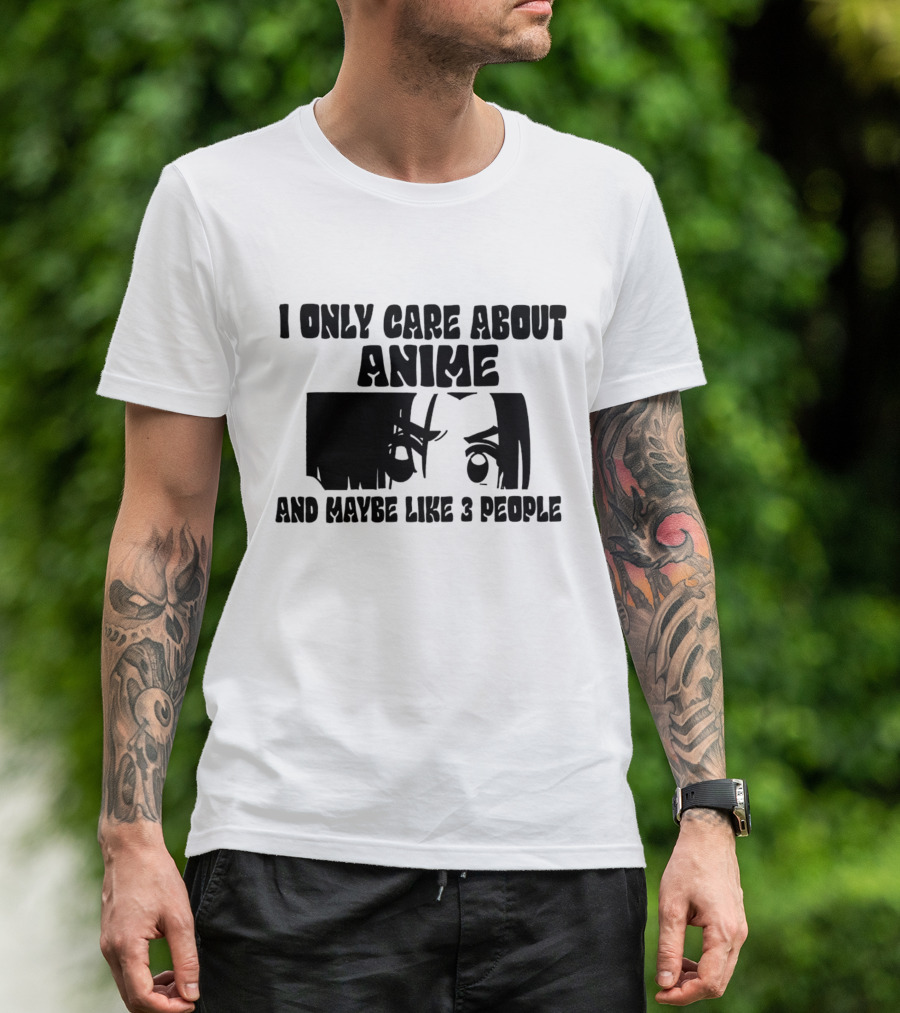 I Only Care About Anime And Maybe Like 3 People Eyes T-Shirt