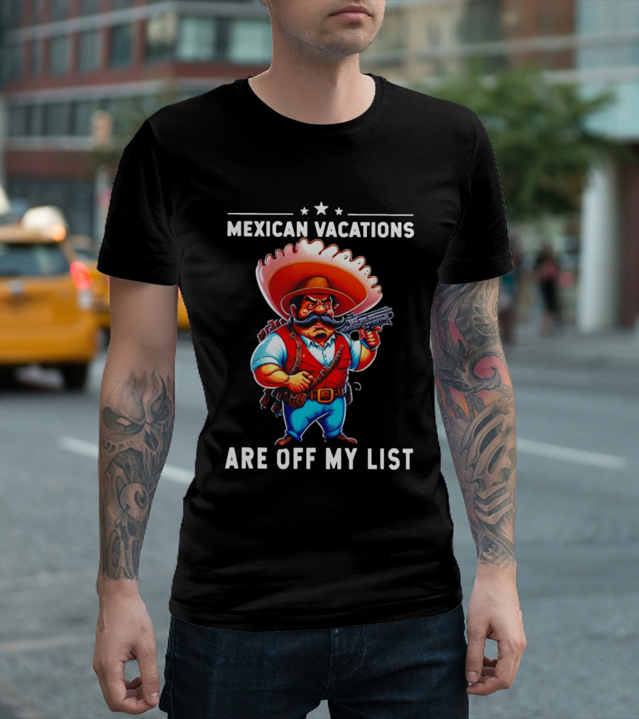 Mexican Vacations Are Off My List Cartoon Character with Hat and Saw Blade T-Shirt