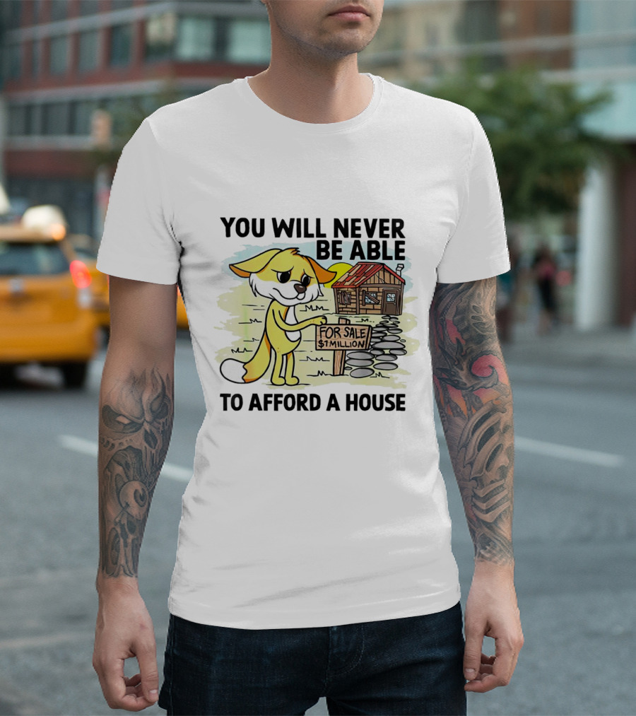 You Will Never Be Able To Afford A House For Sale $1 Million Cartoon Fox And Cabin T-Shirt