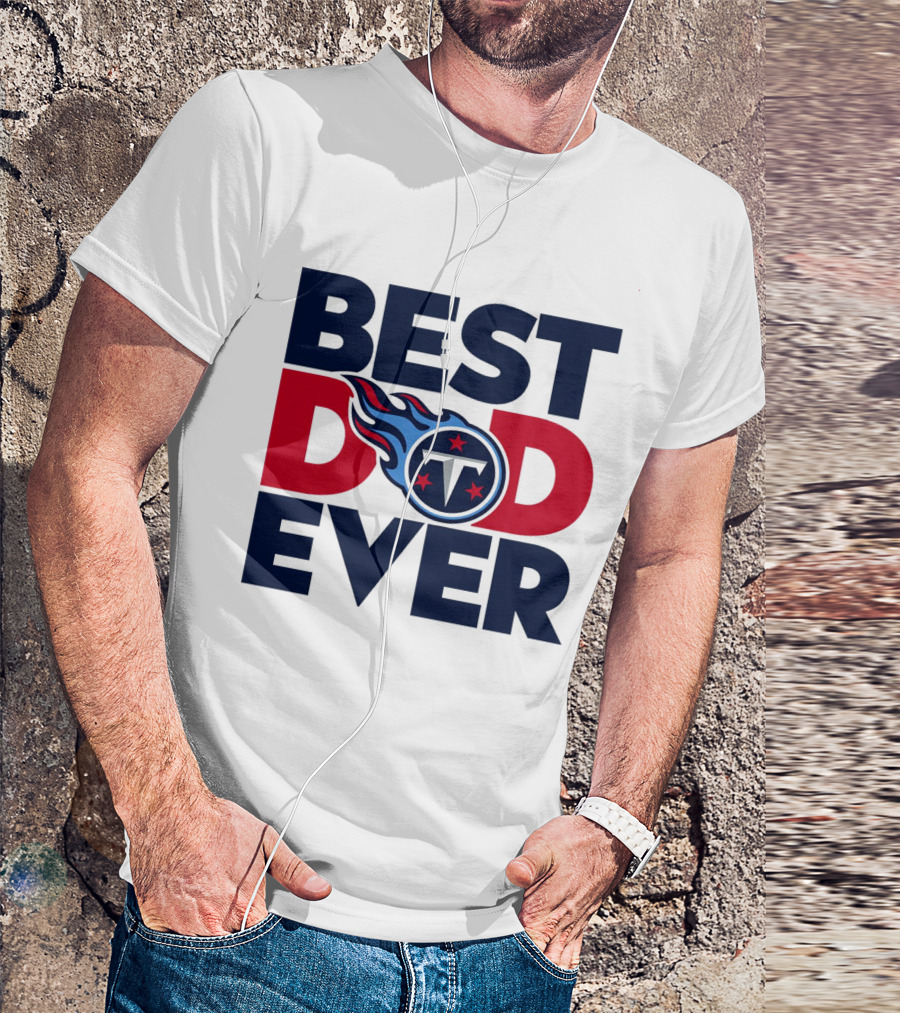 Best Dad Ever NFL Tennessee Titans T-Shirt