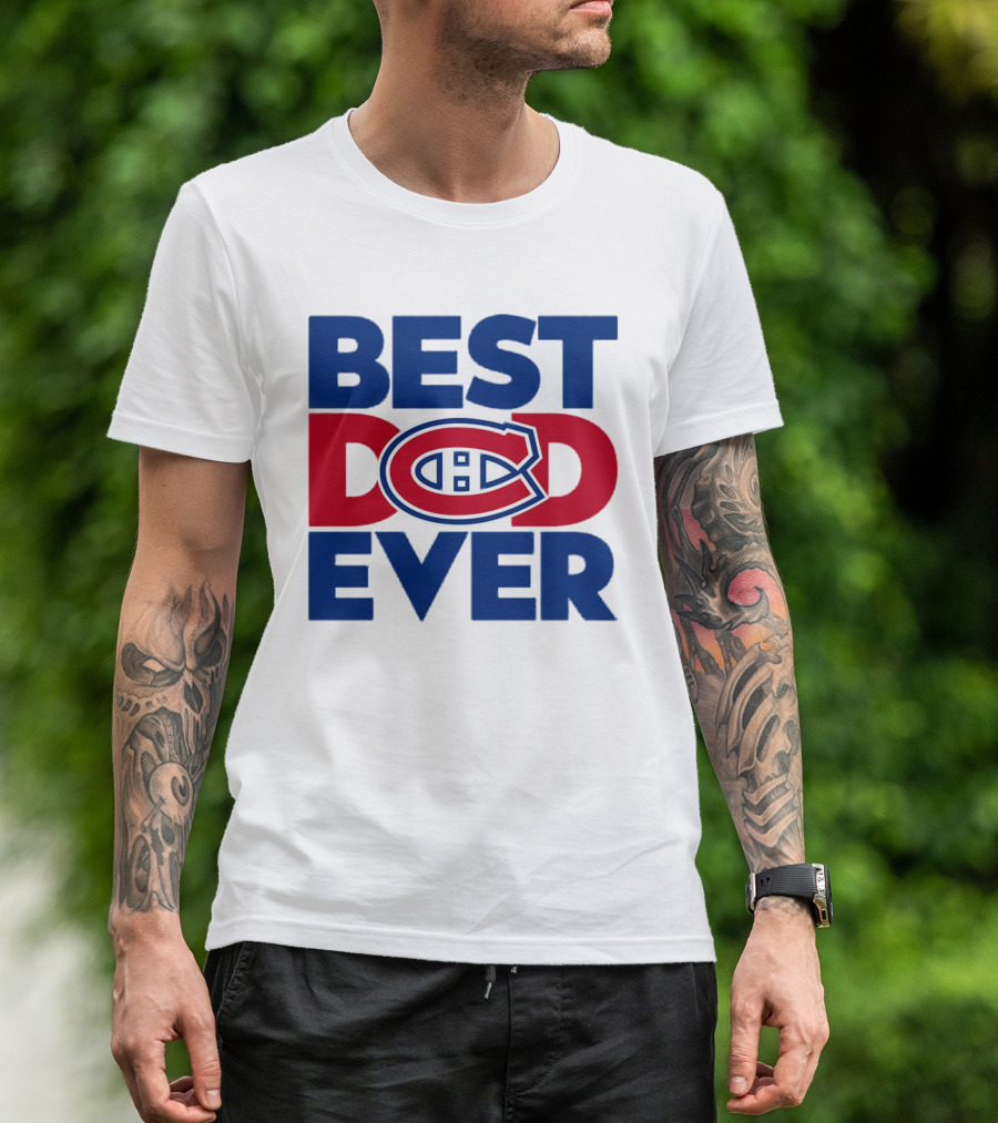 Best Dad Ever Montreal Canadiens NHL Fan Gear T-Shirt