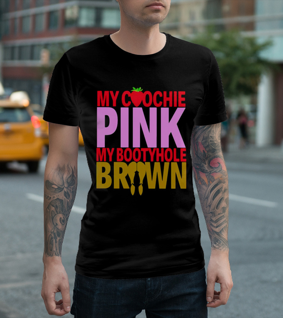 My Coochie Pink My Bootyhole Brown Strawberry and Banana T-Shirt