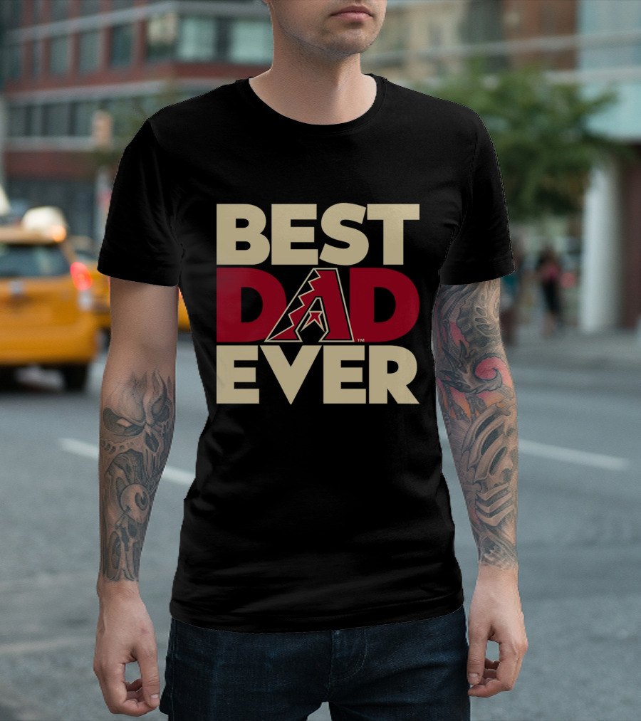 Best Dad Ever Arizona Diamondbacks MLB T-Shirt