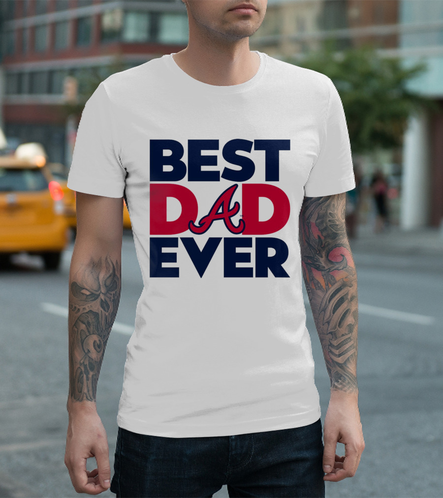 Best Dad Ever Atlanta Braves MLB T-Shirt