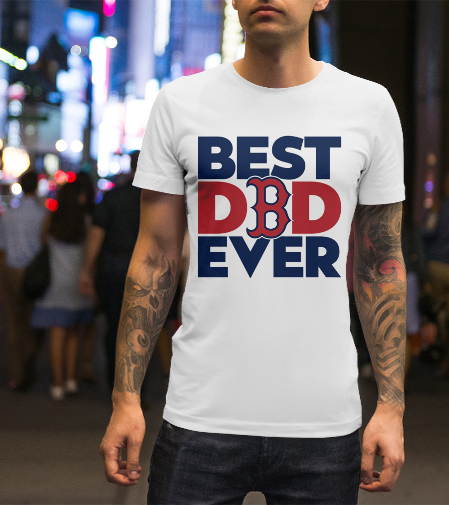 Best Dad Ever Boston Red Sox MLB Fan T-Shirt
