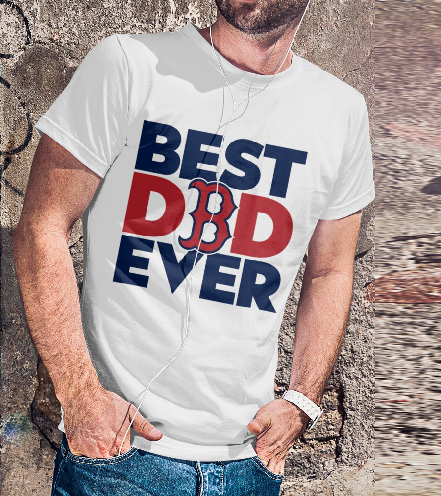 Best Dad Ever Boston Red Sox MLB Fan T-Shirt