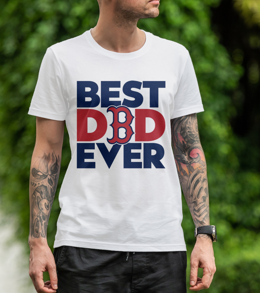 Best Dad Ever Boston Red Sox MLB Fan T-Shirt