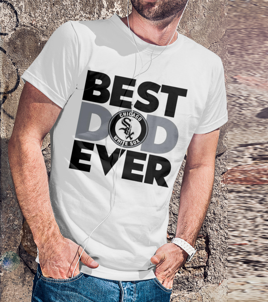 Best Dad Ever Chicago White Sox MLB T-Shirt