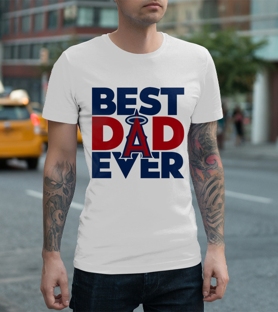 Best Dad Ever Los Angeles Angels MLB T-Shirt