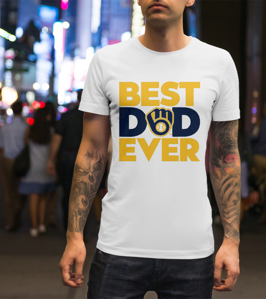 Best Dad Ever Milwaukee Brewers MLB T-Shirt