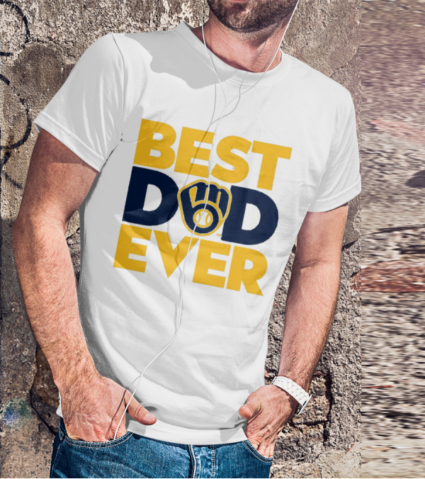 Best Dad Ever Milwaukee Brewers MLB T-Shirt