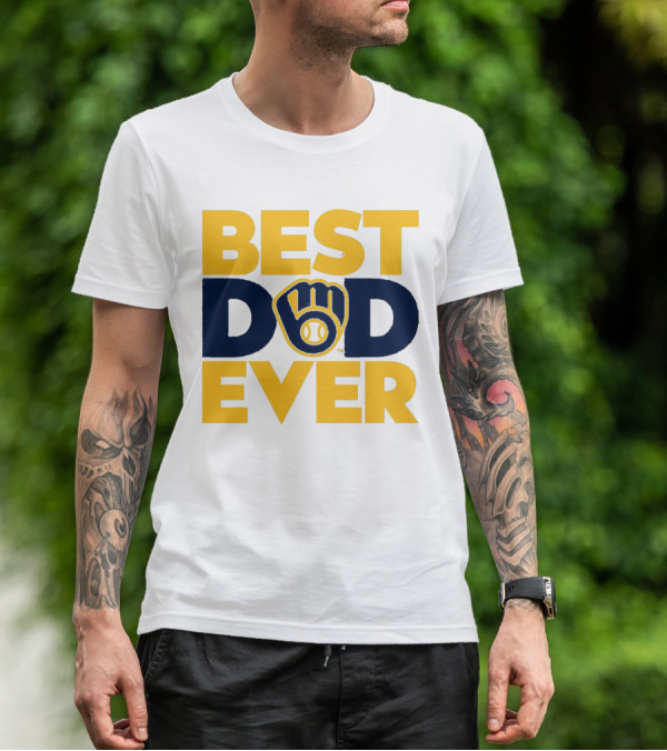 Best Dad Ever Milwaukee Brewers MLB T-Shirt
