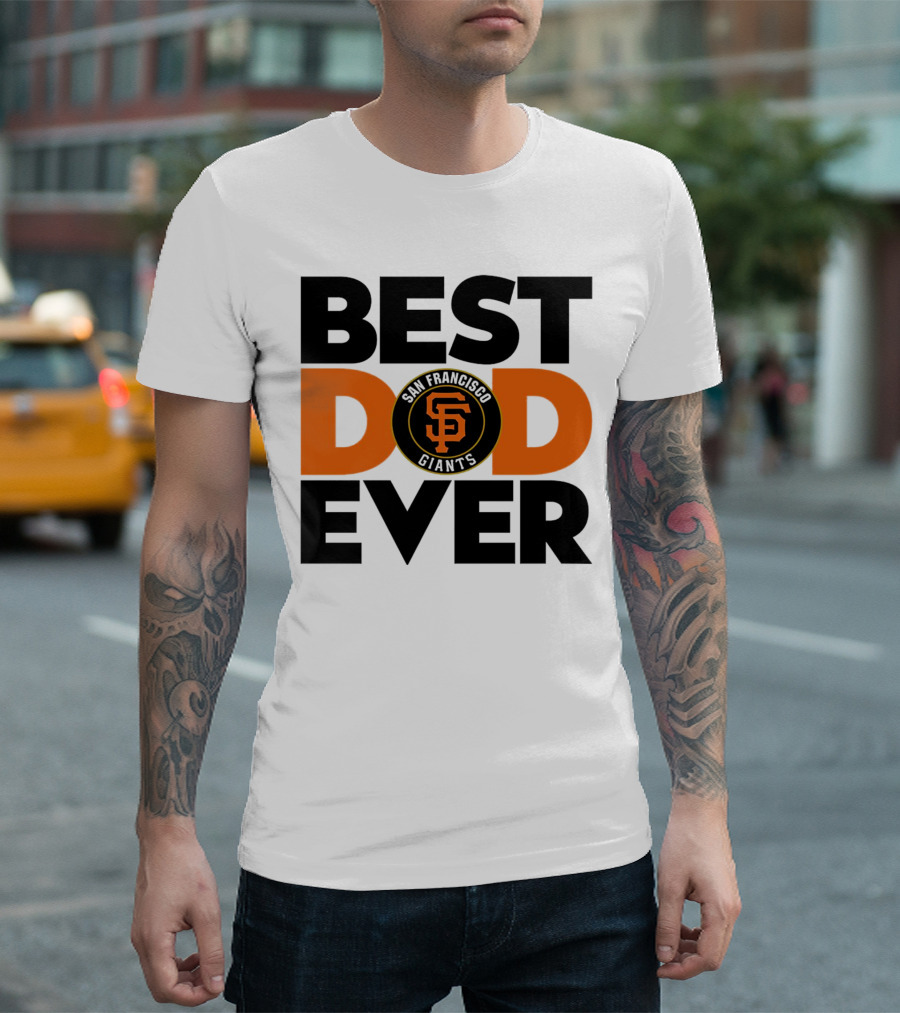 Best Dad Ever San Francisco Giants MLB T-Shirt