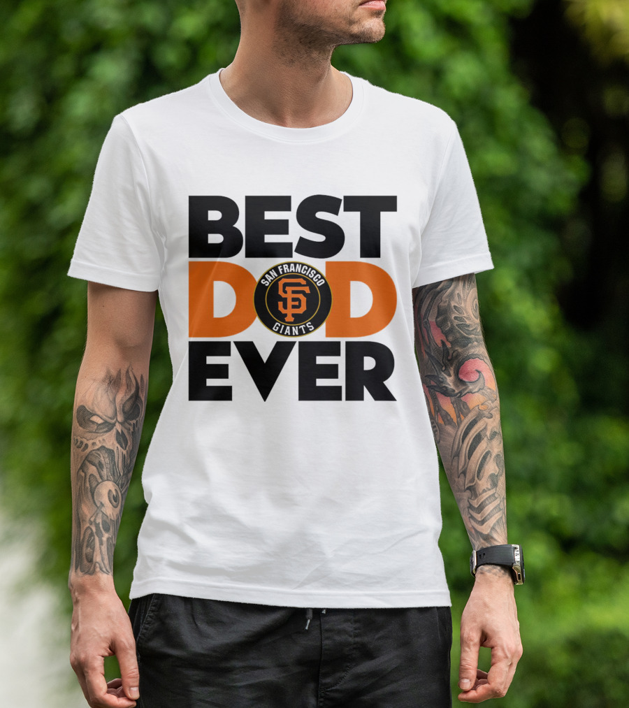 Best Dad Ever San Francisco Giants MLB T-Shirt