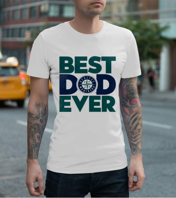 Best Dad Ever Seattle Mariners MLB T-Shirt
