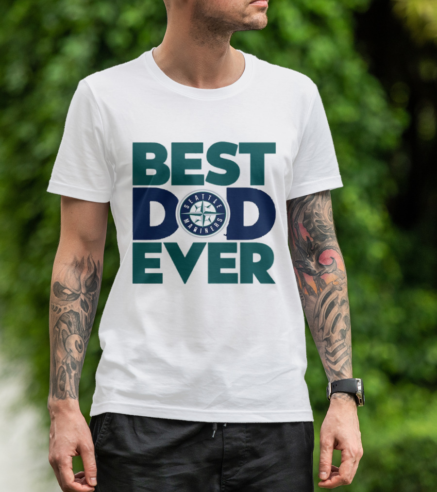 Best Dad Ever Seattle Mariners MLB T-Shirt