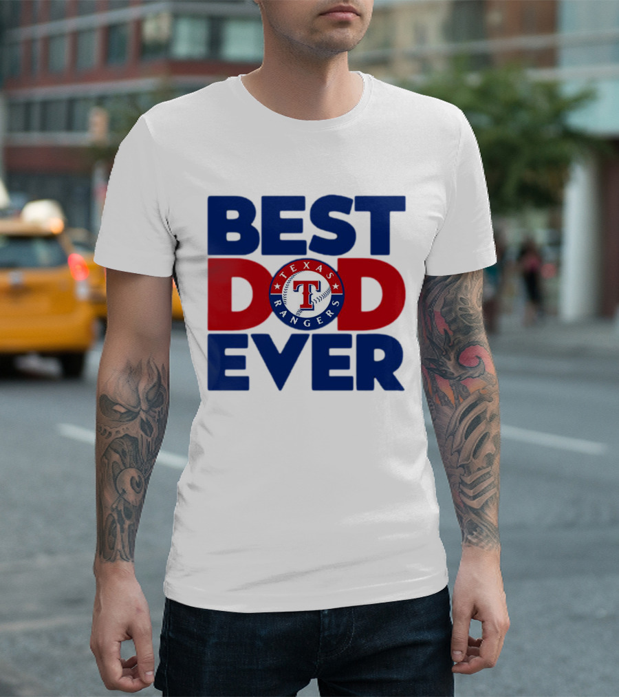 Best Dad Ever Texas Rangers MLB Baseball Fan T-Shirt