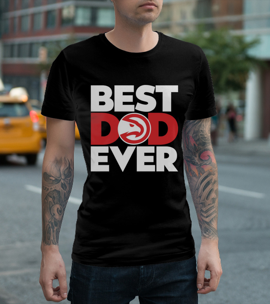 Best Dad Ever NBA Atlanta Hawks Basketball T-Shirt