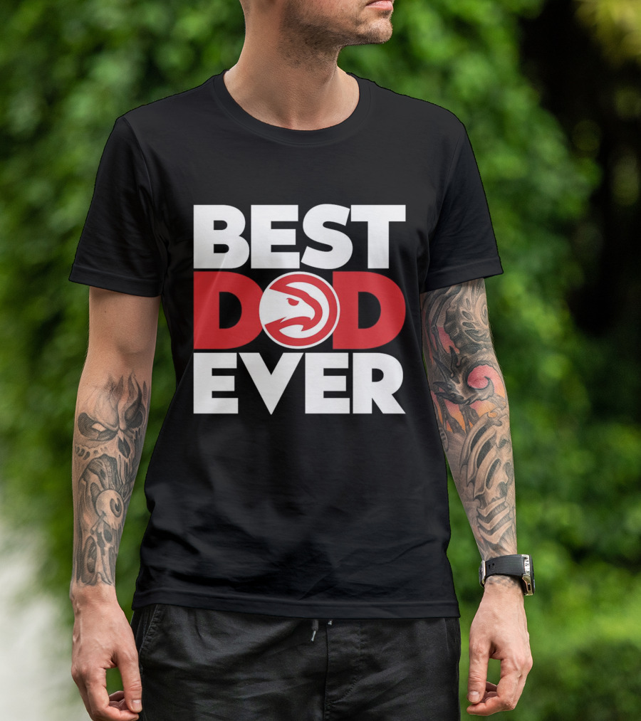 Best Dad Ever NBA Atlanta Hawks Basketball T-Shirt