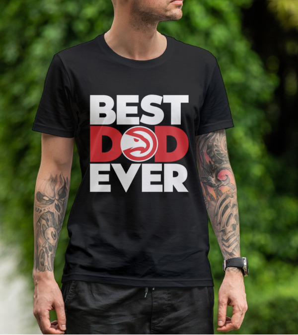Best Dad Ever NBA Atlanta Hawks Basketball T-Shirt