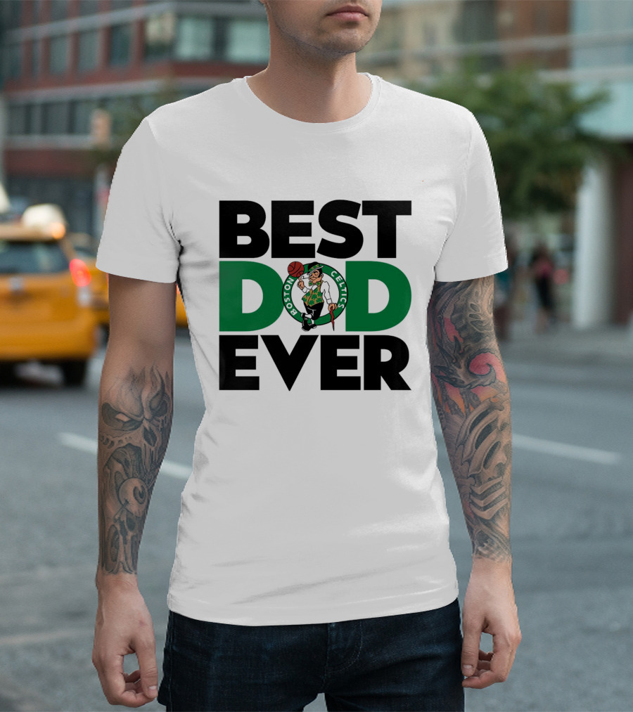 Best Dad Ever Boston Celtics NBA Basketball T-Shirt